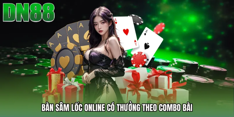 Bàn Sâm lốc online có thưởng theo combo bài