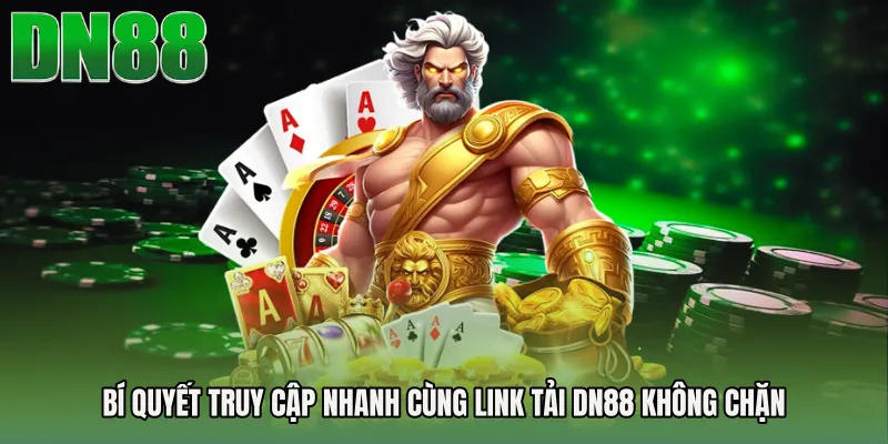 Bí quyết truy cập nhanh cùng Link tải DN88 không chặn