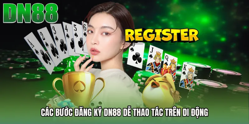 Các bước Đăng ký DN88 dễ thao tác trên di động