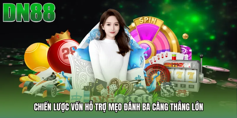 Chiến lược vốn hỗ trợ Mẹo đánh ba càng thắng lớn