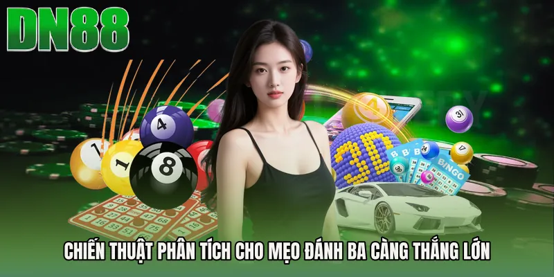 Chiến thuật phân tích cho Mẹo đánh ba càng thắng lớn