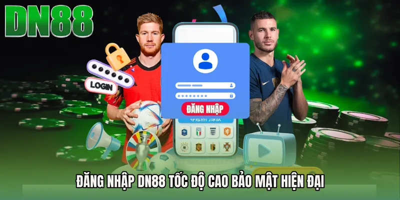 Đăng nhập DN88 tốc độ cao bảo mật hiện đại