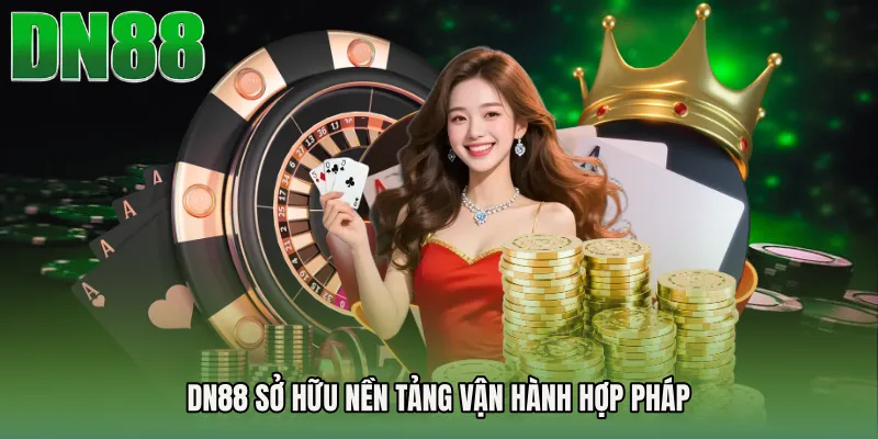 DN88 sở hữu nền tảng vận hành hợp pháp