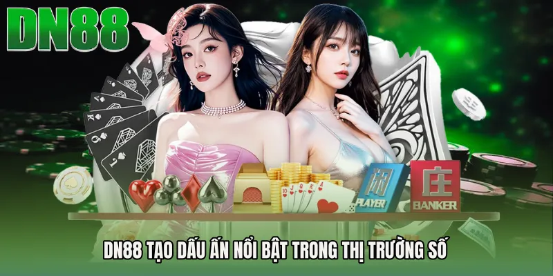 DN88 tạo dấu ấn nổi bật trong thị trường số