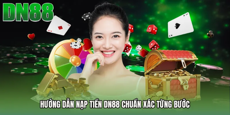 Hướng dẫn Nạp tiền DN88 chuẩn xác từng bước