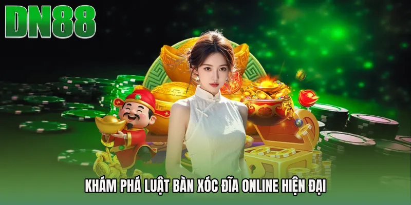 Khám phá luật bàn Xóc đĩa online hiện đại