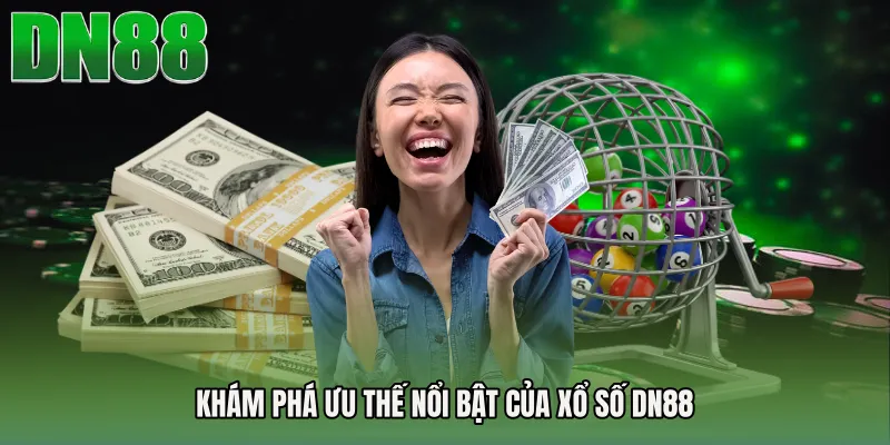 Khám phá ưu thế nổi bật của Xổ số DN88