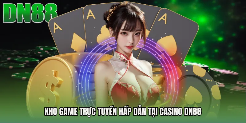 Kho game trực tuyến hấp dẫn tại casino DN88