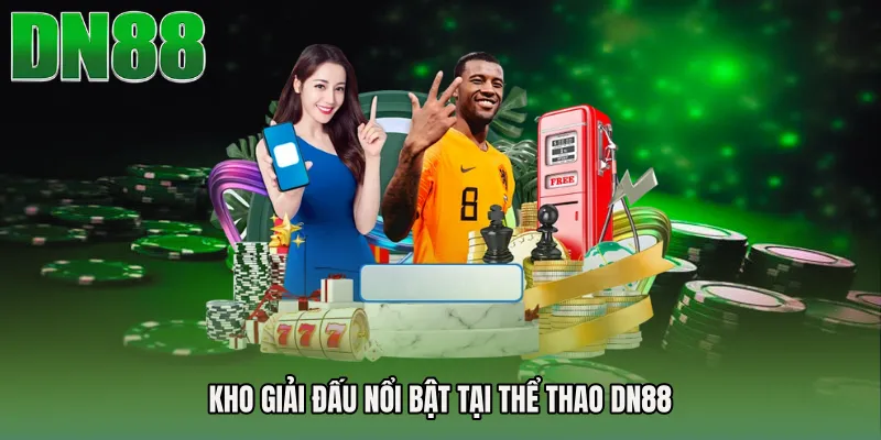 Kho giải đấu nổi bật tại Thể thao DN88