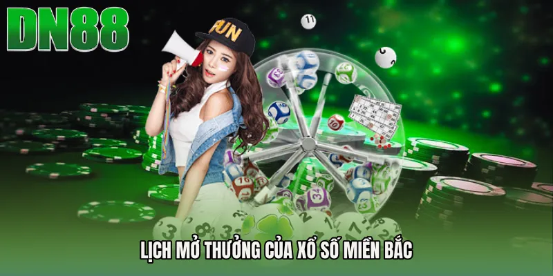 Lịch mở thưởng của Xổ số miền Bắc