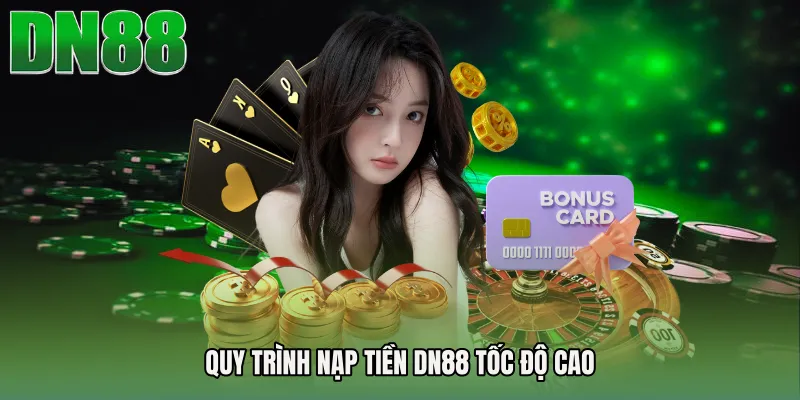 Quy trình nạp tiền DN88 tốc độ cao