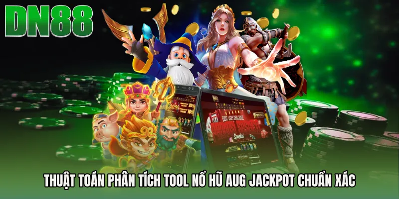 Thuật toán phân tích tool nổ hũ AUG jackpot chuẩn xác