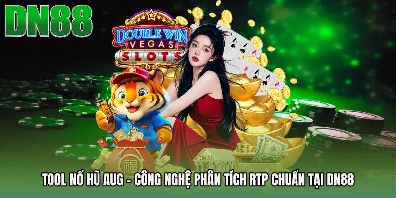 Tool Nổ Hũ AUG - Công Nghệ Phân Tích RTP Chuẩn Tại DN88